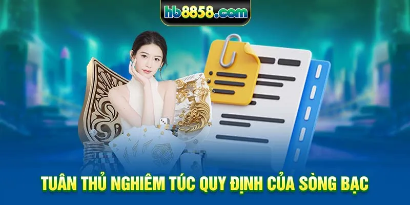 Tuân thủ nghiêm túc quy định của sòng bạc