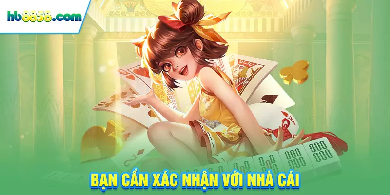 Bạn cần xác nhận với nhà cái