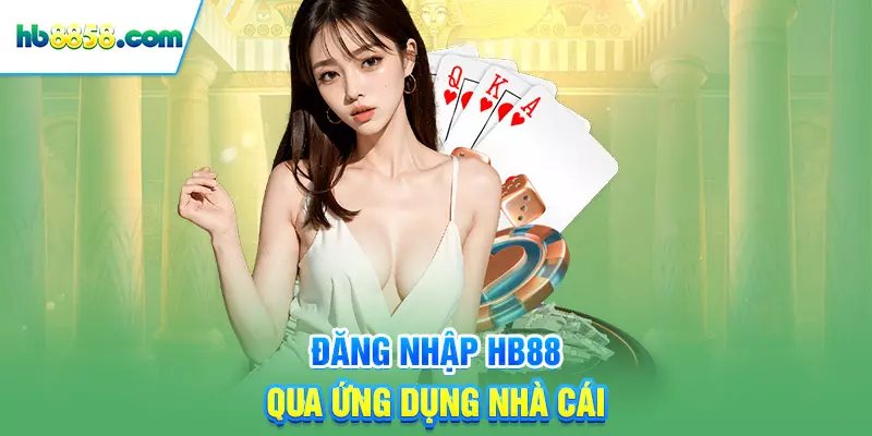 Đăng nhập HB88 qua ứng dụng nhà cái