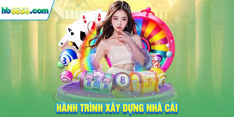 Hành trình xây dựng nhà cái