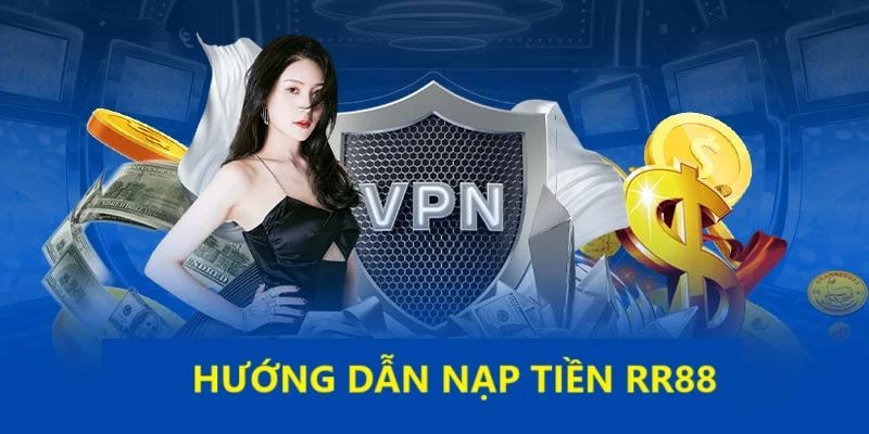 Hướng dẫn nạp tiền RR88 chi tiết nhất